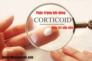 dùng Corticoid chữa bệnh vẩy nến