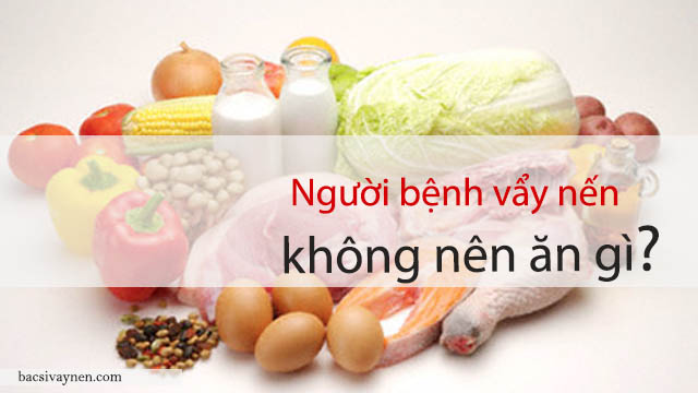 Bị bệnh vẩy nến nên kiêng ăn gì?