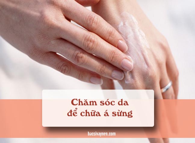 chăm sóc da đúng cách để mau hết á sừng