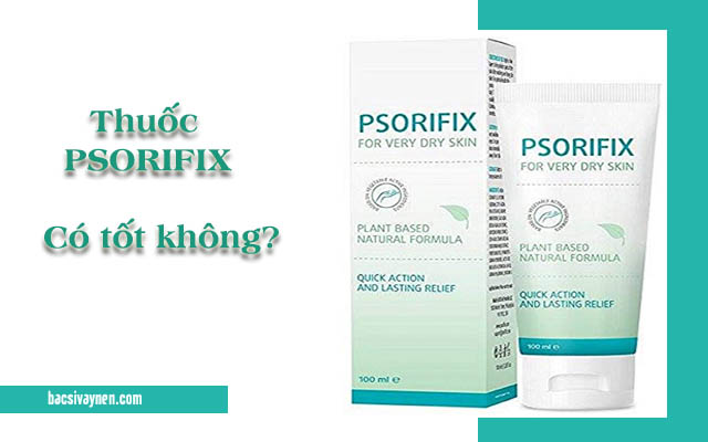 thuốc trị vẩy nến Psorifx có tốt không